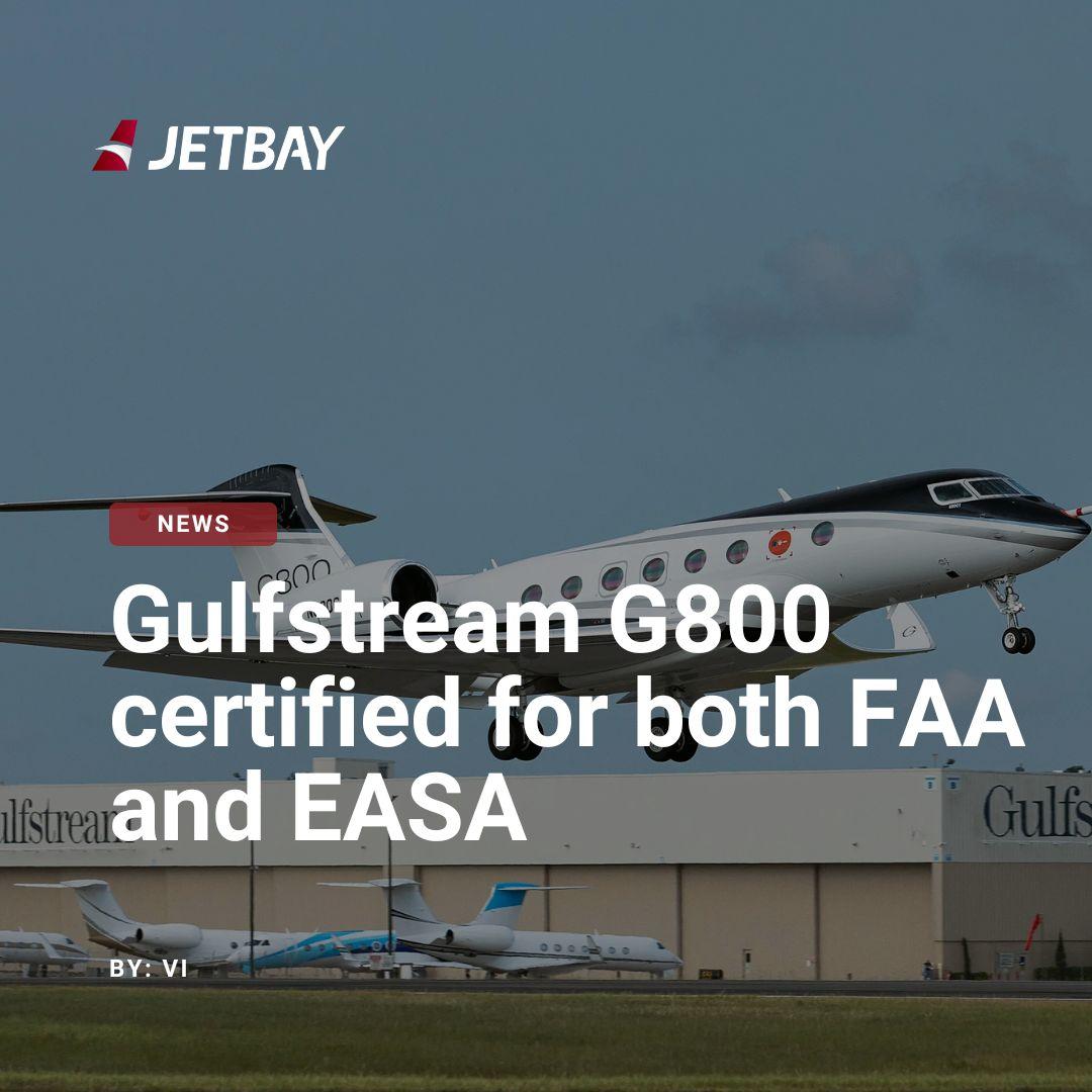 Gulfstream G800 certified for both FAA and EASA